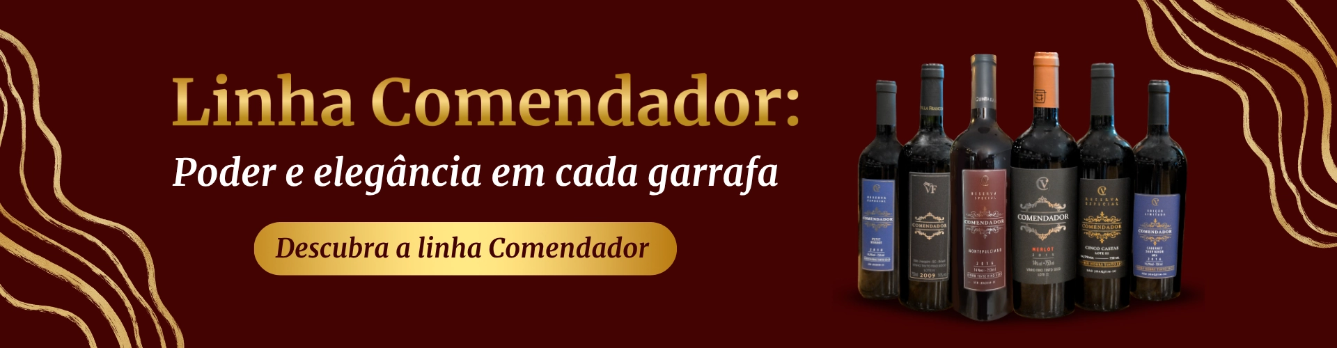Linha Comendador. Poder e elegância em cada garrafa